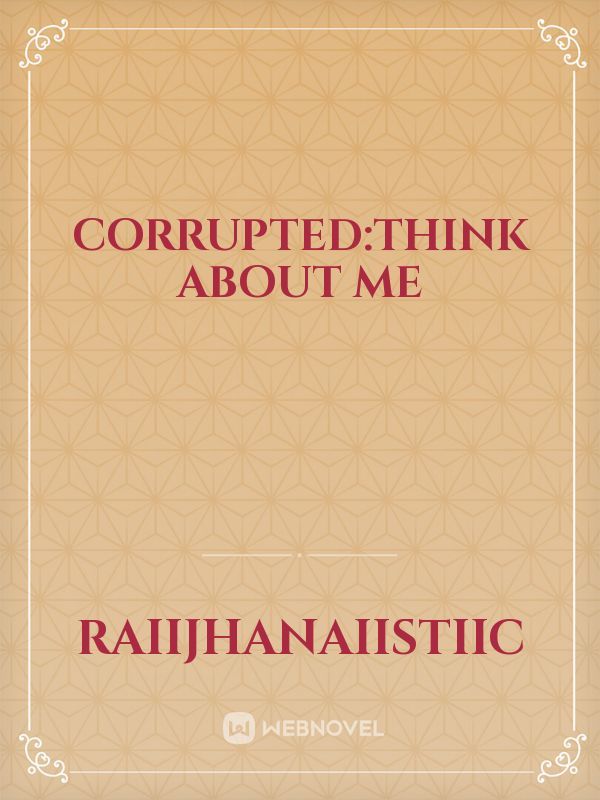 Corrupted:Think about me Book