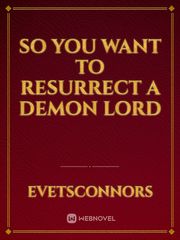 So You Want to Resurrect a Demon Lord Book