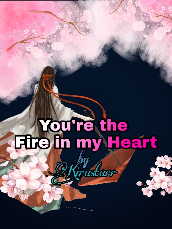 You're the fire in my heart