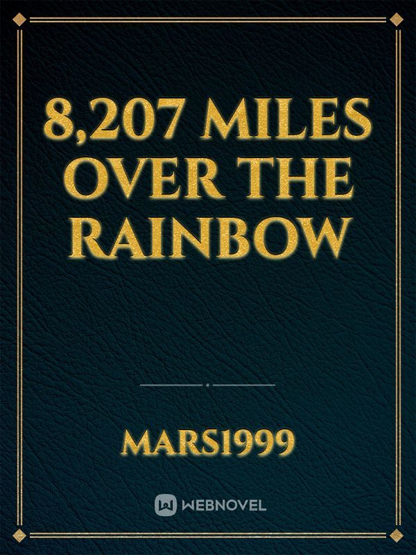 8,207 Miles Over the Rainbow