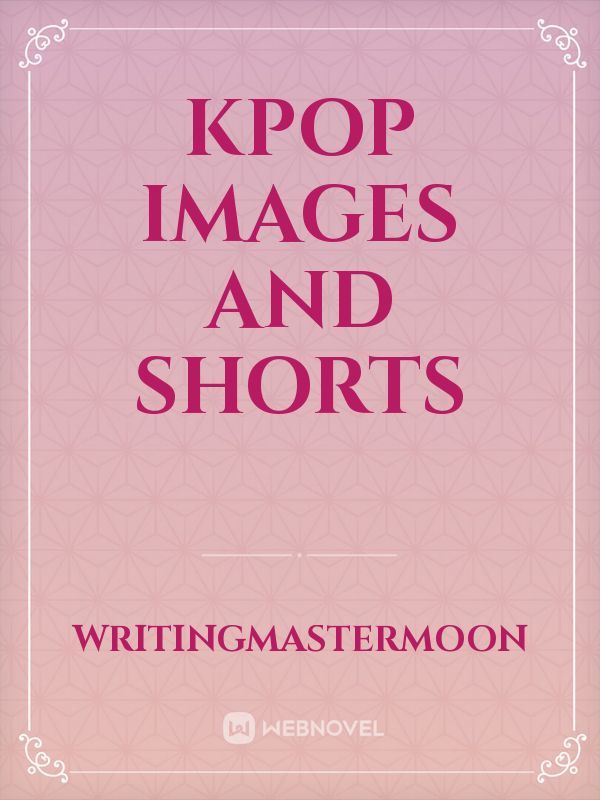 Kpop images and shorts