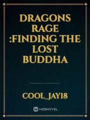 Dragons Rage :Finding The Lost Buddha Book