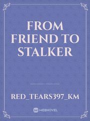 From Friend To Stalker Book
