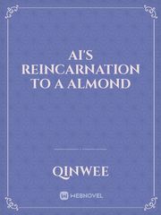 Ai's Reincarnation to a almond Book