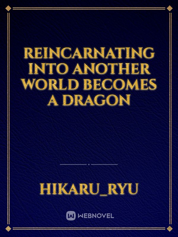 Reincarnating into another world becomes a dragon Book