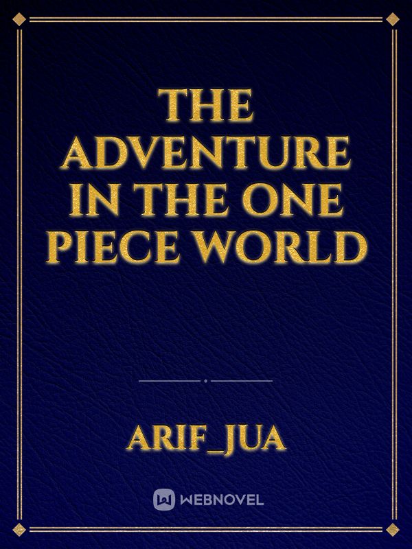 Read One Piece: The Never Ending Adventure - Aus_x - WebNovel