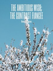 The Ambitious Wish: The Contract Fiancée Book
