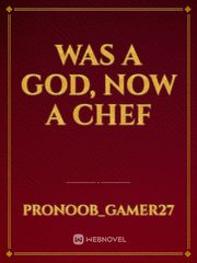Was a God, Now a Chef Book