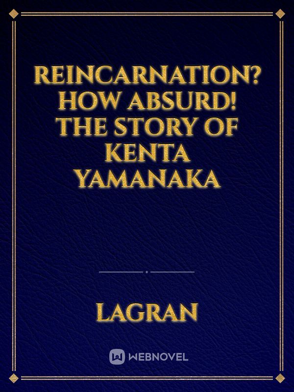 Reincarnation? How Absurd! The Story of Kenta Yamanaka