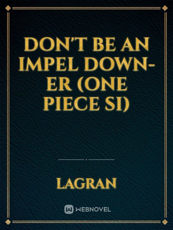 Don't Be An Impel Down-er (One Piece SI)