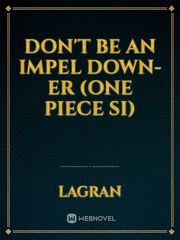 Don't Be An Impel Down-er (One Piece SI) Book