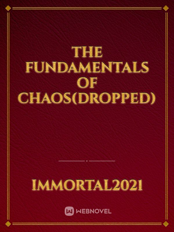 The Fundamentals of Chaos(dropped)