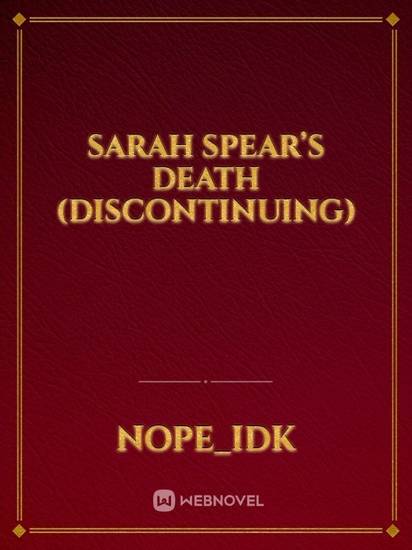 Sarah Spear’s Death (discontinuing)