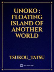 Unoko : Floating Island of Another World Book