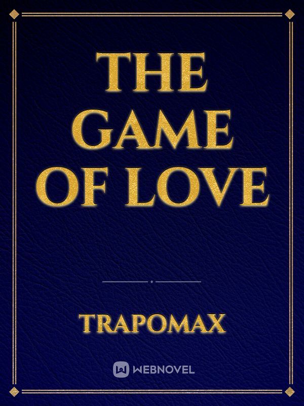 THE GAME OF LOVE