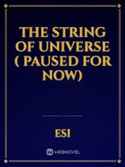 the string of universe ( paused for now) Book