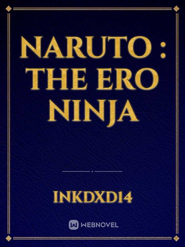 Naruto : The Ero ninja
