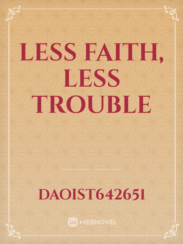 less faith, less trouble Book