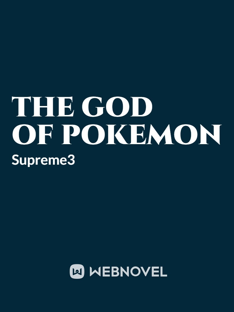 Read The God Of Pokemon - Supreme3 - Webnovel