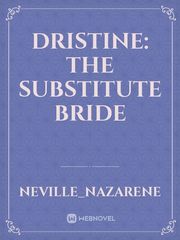 DRISTINE: THE SUBSTITUTE BRIDE Book