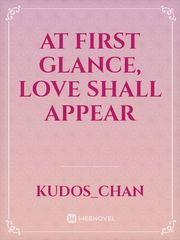 At First Glance, Love Shall Appear Book