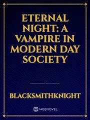 Eternal Night: A Vampire in Modern Day Society Book