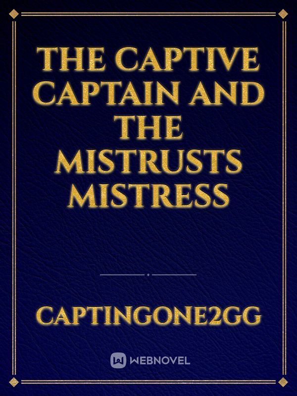 The Captive Captain And The Mistrusts Mistress