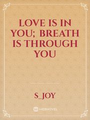 Love is in you; Breath is through you Book