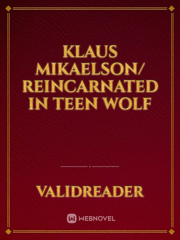 Klaus Mikaelson/ Reincarnated in Teen Wolf Book