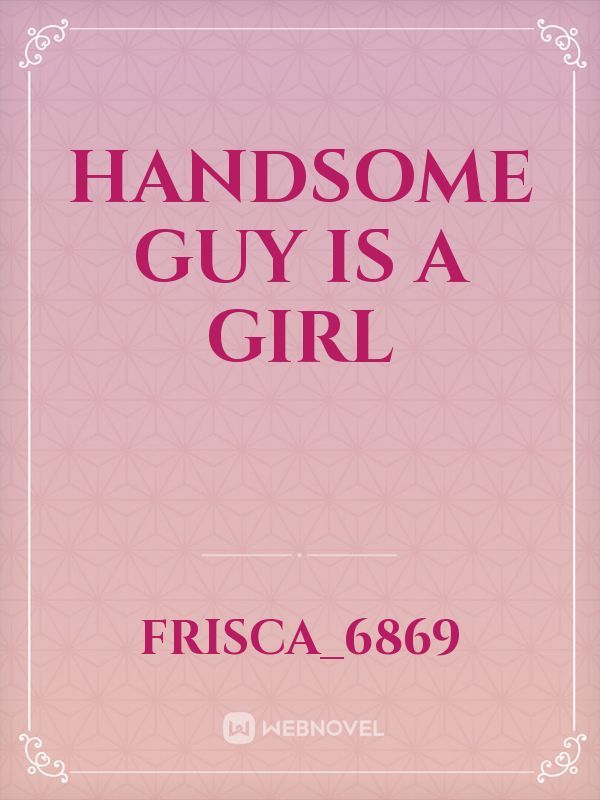 Handsome Guy is A Girl