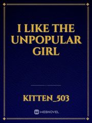 I like the unpopular girl Book