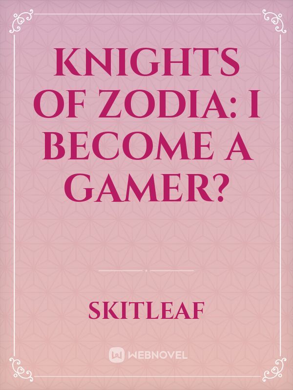 Knights of Zodia: I Become A Gamer? Book