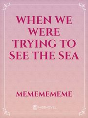 When we were trying to see the sea Book