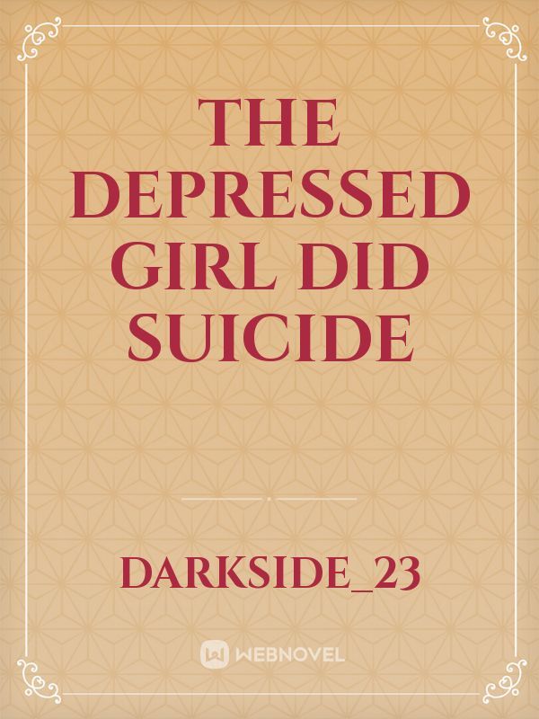 The depressed girl did suicide