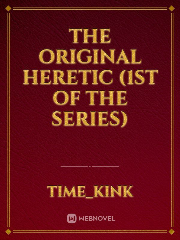 The Original Heretic (1st of the series)