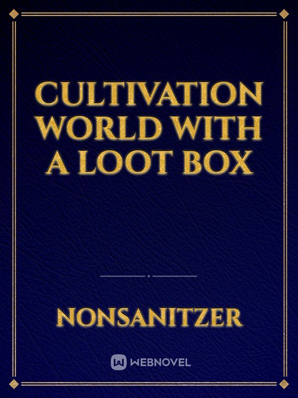 Cultivation world with a loot box