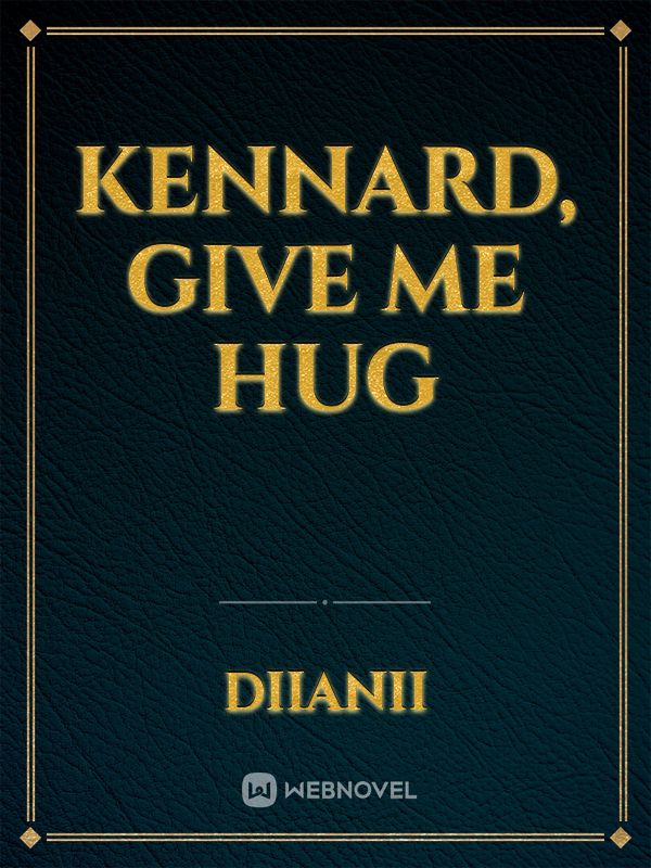 Kennard, Give Me Hug