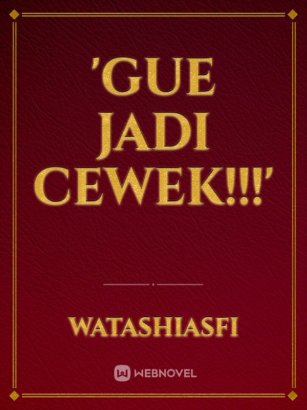 'GUE JADI CEWEK!!!'