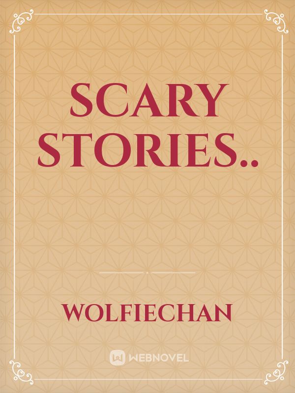 Scary stories..