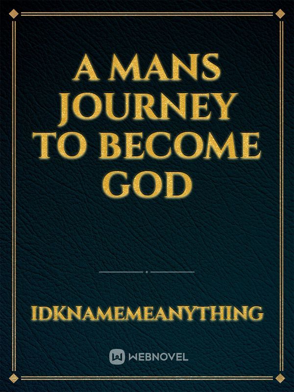 A Mans Journey To Become God Book