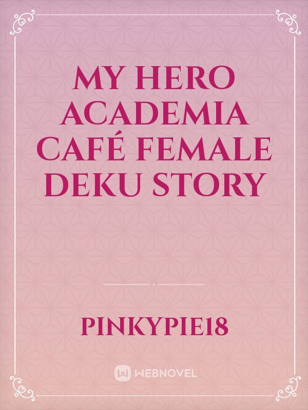 My Hero Academia Café Female deku story