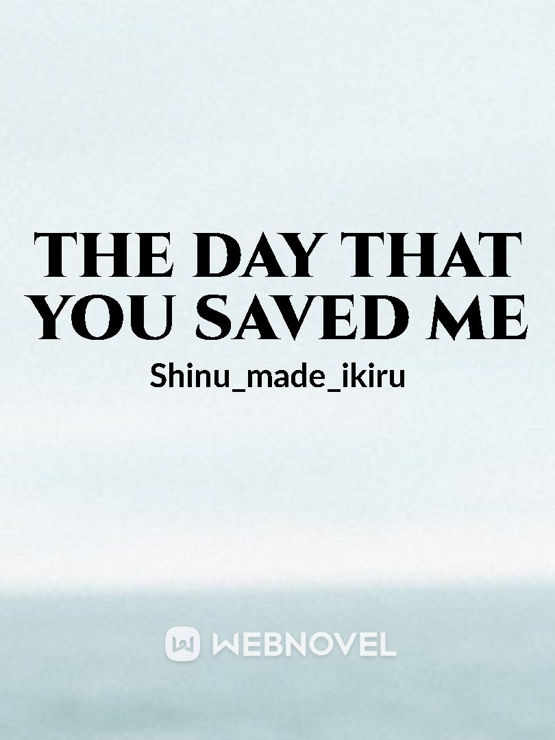 The Day That You Saved Me