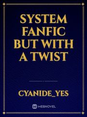 System FanFic But With a Twist Book