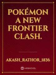 Pokémon A New Frontier Clash. Book
