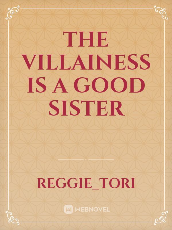 The Villainess Is A Good Sister