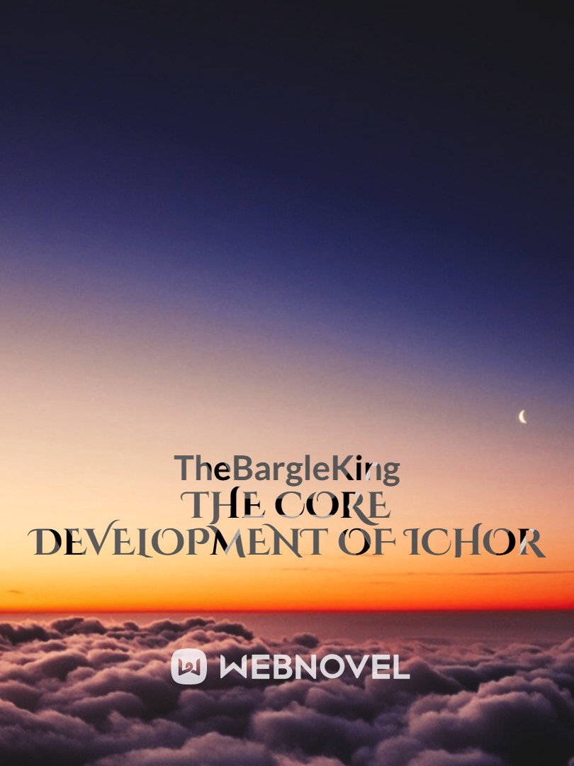 The Core Development of Ichor