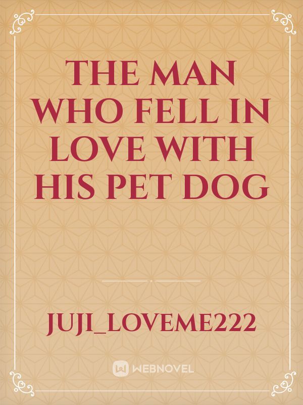 The man who fell in love with his pet dog