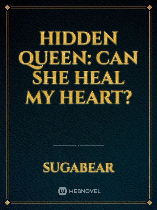 Hidden Queen: Can she heal my heart? Book