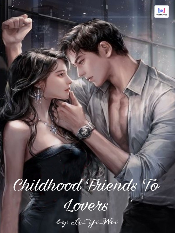 Childhood Friends to Lovers