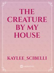 The creature by my house Book